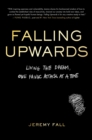 Image for Falling Upwards : Living the Dream, One Panic Attack at a Time