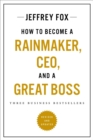 Image for How to Become a Rainmaker, CEO, and a Great Boss : Three Business Bestsellers