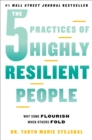 Image for The 5 Practices of Highly Resilient People : Why Some Flourish When Others Fold