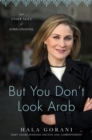 Image for But you don&#39;t look Arab and other tales of unbelonging