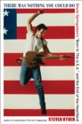 Image for There was nothing you could do  : Bruce Springsteen&#39;s &quot;Born in the U.S.A.&quot; and the end of the heartland