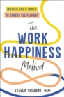 Image for The Work Happiness Method : Master the 8 Skills to Career Fulfillment