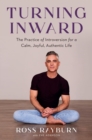 Image for Turning inward  : the practice of introversion for a calm, joyful, authentic life