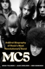 Image for MC5 : An Oral Biography of Rock&#39;s Most Revolutionary Band