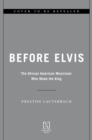 Image for Before Elvis : The African American Musicians Who Made the King