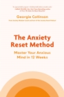 Image for The Anxiety Reset Method : Master Your Anxious Mind in 12 Weeks