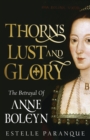 Image for Thorns, Lust, and Glory : The Betrayal of Anne Boleyn