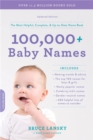 Image for 100,000+ baby names  : the most helpful, complete, &amp; up-to-date name book
