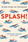 Image for Splash! : 10,000 Years of Swimming