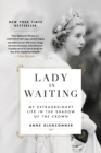 Image for Lady in Waiting : My Extraordinary Life in the Shadow of the Crown