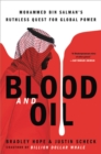 Image for Blood and Oil : Mohammed bin Salman&#39;s Ruthless Quest for Global Power