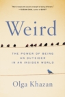 Image for Weird : The Power of Being an Outsider in an Insider World