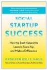 Image for Social startup success  : how the best nonprofits launch, scale up, and make a difference