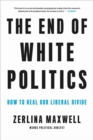 Image for The End of White Politics