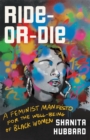 Image for Ride-or-die  : a feminist manifesto for the well-being of Black women