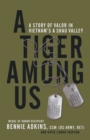 Image for A tiger among us  : a story of valor in Vietnam&#39;s A Shau Valley