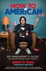 Image for How to American : An Immigrant&#39;s Guide to Disappointing Your Parents