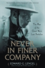 Image for Never in Finer Company : The Men of the Great War&#39;s Lost Battalion