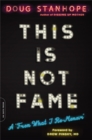 Image for This is not fame  : a &#39;from what I re-memoir&#39;