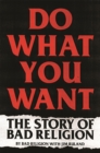 Image for Do what you want  : the story of Bad Religion