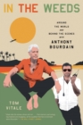 Image for In the weeds  : around the world and behind the scenes with Anthony Bourdain