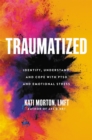 Image for Traumatized  : identify, understand, and cope with PTSD and emotional stress