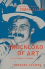 Image for Truckload of art  : the life and work of Terry Allen