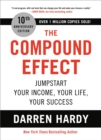 Image for The Compound Effect (10th Anniversary Edition) : Jumpstart Your Income, Your Life, Your Success