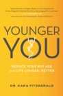 Image for Younger you  : reverse your bio age-and live longer, better