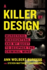 Image for A Killer by Design : Murderers, Mindhunters, and My Quest to Decipher the Criminal Mind