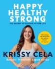 Image for Happy, Healthy, Strong : The Secret to Staying Fit for Life