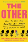 Image for The other  : how to own your power at work as a woman of color