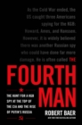 Image for The Fourth Man : The Hunt for a KGB Spy at the Top of the CIA and the Rise of Putin&#39;s Russia