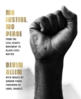 Image for No justice, no peace  : from The Civil Rights Movement to Black Lives Matter