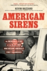 Image for American sirens  : the incredible story of the Black men who became America&#39;s first paramedics