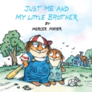 Image for Just Me and My Little Brother (Little Critter)