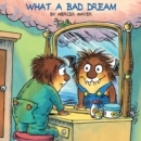 Image for What a Bad Dream (Little Critter)