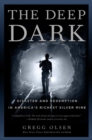 Image for The deep dark: tragedy and redemption in America&#39;s richest silver mine