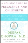 Image for Magical Beginnings, Enchanted Lives: A Guide to Pregnancy and Childbirth Through Meditation, Ayurveda, and Yoga Techniques