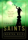 Image for Leaving the Saints: one child&#39;s story of survival and hope