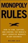 Image for Monopoly rules: how to find, capture &amp; control the world&#39;s most lucrative markets in any business