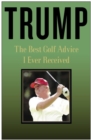 Image for Trump: The Best Golf Advice I Ever Received