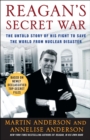 Image for Reagan&#39;s Secret War : The Untold Story of His Fight to Save the World from Nuclear Disaster