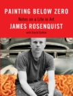 Image for Painting Below Zero : Notes on a Life in Art