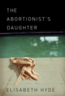 Image for The abortionist&#39;s daughter