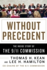 Image for Without precedent: the inside story of the 9/11 Commission