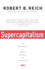 Image for Supercapitalism: the transformation of business, democracy, and everyday life