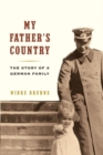 Image for My father&#39;s country: the story of a German family