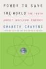 Image for Power to save the world: the truth about nuclear energy