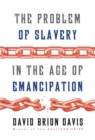 Image for The Problem of Slavery in the Age of Emancipation